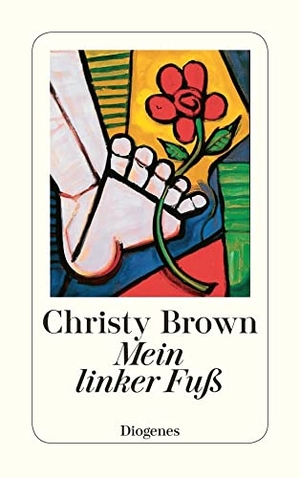 Brown, Christy. Mein linker Fuß. Diogenes Verlag AG, 1995.