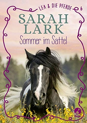 Lark, Sarah. Lea und die Pferde - Sommer im Sattel - Gohl, Lea und die Pferde                          . Sommer im Sattel. Boje Verlag, 2020.