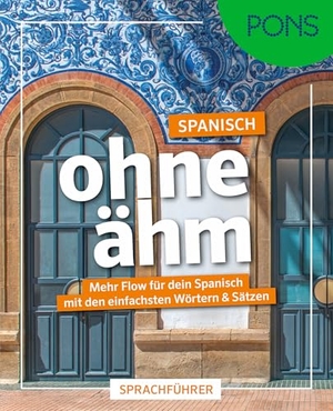 PONS Spanisch ohne ähm - Mehr Flow für dein Spanisch mit den einfachsten Wörtern & Sätzen. Pons Langenscheidt GmbH, 2026.