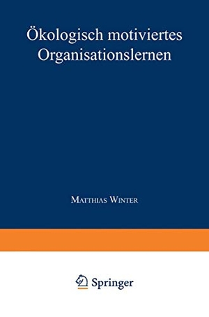Ökologisch motiviertes Organisationslernen. Deutscher Universitätsverlag, 1997.