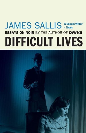 Sallis, James. Difficult Lives - Hitching Rides. BEDFORD SQUARE PUBLISHERS, 2018.