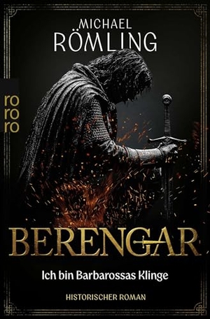 Römling, Michael. Berengar: Ich bin Barbarossas Klinge - Historischer Roman mit Abenteuer und Spannung für alle Fans von Daniel Wolf. Rowohlt Taschenbuch, 2026.