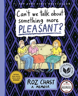 Chast, Roz. Can't We Talk about Something More Pleasant? - A Memoir. Bloomsbury USA, 2014.