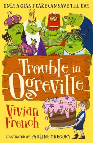 French, Vivian. Trouble in Ogreville - An illustrated fairy-tale adventure that will have children laughing out loud, perfect for ages 7-9. Walker Books Ltd, 2026.