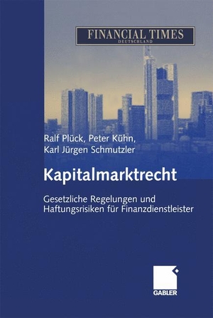 Plück, Ralf / Schmutzler, Karl Jürgen et al. Kapitalmarktrecht - Gesetzliche Regelungen und Haftungsrisiken für Finanzdienstleister. Gabler Verlag, 2012.