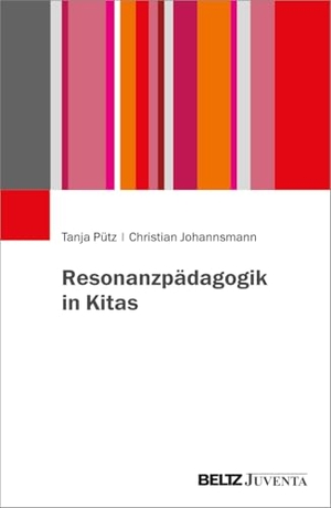 Pütz, Tanja / Christian Johannsmann. Resonanzpädagogik in Kitas. Juventa Verlag GmbH, 2027.