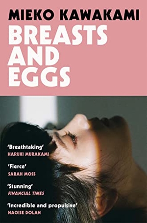 Kawakami, Mieko. Breasts and Eggs. Pan Macmillan, 2021.