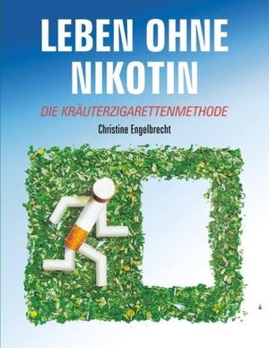 Engelbrecht, Christine. Leben ohne Nikotin - Die Kräuterzigarettenmethode. BoD - Books on Demand, 2018.