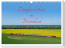 Dampfeisenbahnen in Deutschland (Wandkalender 2025 DIN A3 quer), CALVENDO Monatskalender