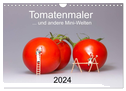 Tomatenmaler ... und andere Mini-Welten (Wandkalender 2024 DIN A4 quer), CALVENDO Monatskalender