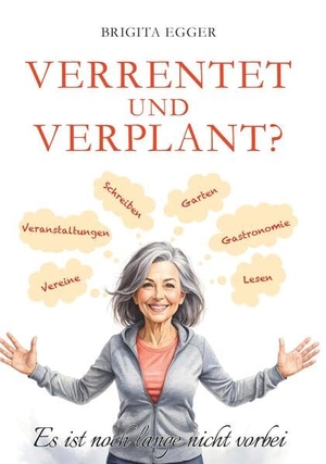 Egger, Brigita. Verrentet und verplant - Es ist noch lange nicht vorbei. Buchschmiede, 2026.