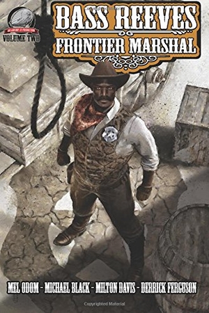 Odom, Mel / Black, Michael et al. Bass Reeves Frontier Marshal Volume 2. Airship 27, 2017.