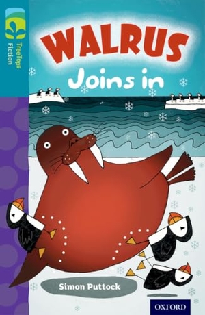 Puttock, Simon. Oxford Reading Tree TreeTops Fiction: Level 9 More Pack A: Walrus Joins In. Oxford University Press, 2014.