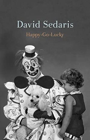 Sedaris, David. Happy-Go-Lucky. Little Brown and Company, 2022.