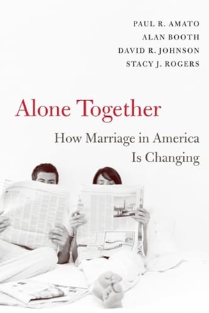 Amato, Paul R / Booth, Alan et al. Alone Together - How Marriage in America Is Changing. Harvard University Press, 2009.