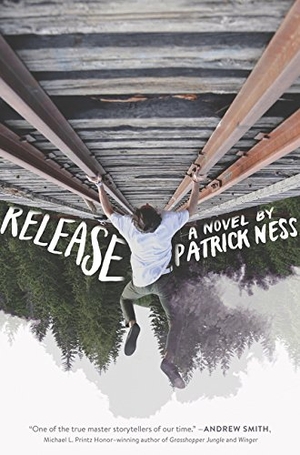 Ness, Patrick. Release. HarperCollins, 2017.