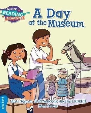 Kartal, Inci / Senocak, Sevi et al. Cambridge Reading Adventures A Day at the Museum Blue Band. Cambridge University Press, 2016.