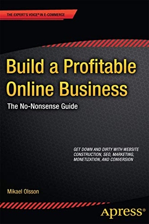 Olsson, Mikael. Build a Profitable Online Business - The No-Nonsense Guide. Apress, 2013.