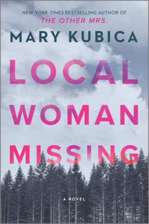 Kubica, Mary. Local Woman Missing - A Novel of Domestic Suspense. Harper Collins Publ. USA, 2021.