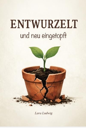 Ludwig, Lara. Entwurzelt und neu eingetopft. Verlagshaus Schlosser, 2026.