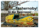 Tschernobyl - In der Sperrzone (Wandkalender 2024 DIN A4 quer), CALVENDO Monatskalender