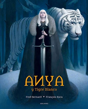 Bernard, Fred. Anya y tigre blanco. Editorial Luis Vives (Edelvives), 2017.