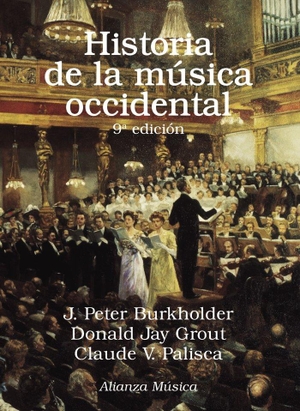 Menéndez Torrellas, Gabriel / Burkholder, J. Peter et al. Historia de la música occidental. Alianza Editorial, 2019.