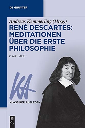 Kemmerling, Andreas (Hrsg.). RenéDescartes:MeditationenüberdieErstePhilosophie. De Gruyter, 2019.