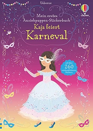 Watt, Fiona. Mein erstes Anziehpuppen-Stickerbuch: Kaja feiert Karneval - mit über 260 wiederablösbaren Stickern. Usborne Verlag, 2022.