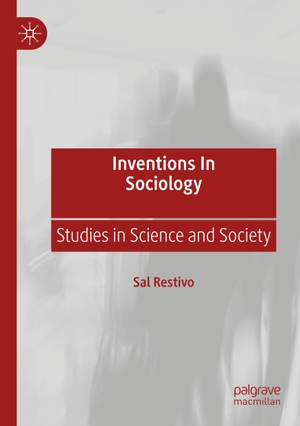 Restivo, Sal. Inventions in Sociology - Studies in Science and Society. Springer Nature Singapore, 2023.