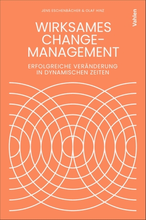 Eschenbächer, Jens / Olaf Hinz. Wirksames Change-Management - Erfolgreiche Veränderung in dynamischen Zeiten. Vahlen Franz GmbH, 2026.