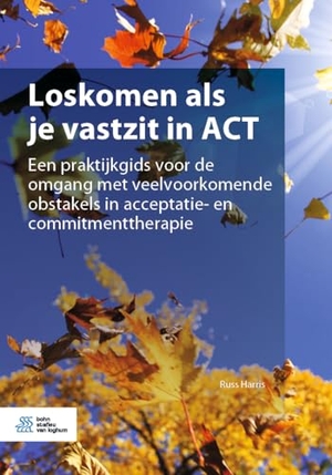 Harris, Russ. Loskomen ALS Je Vastzit in ACT - Een Praktijkgids Voor de Omgang Met Veelvoorkomende Obstakels in Acceptatie- En Commitmenttherapie. Bohn Stafleu Van Loghum, 2020.