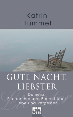 Hummel, Katrin. Gute Nacht, Liebster - Demenz. Ein berührender Bericht über Liebe und Vergessen. Bastei Lübbe AG, 2008.