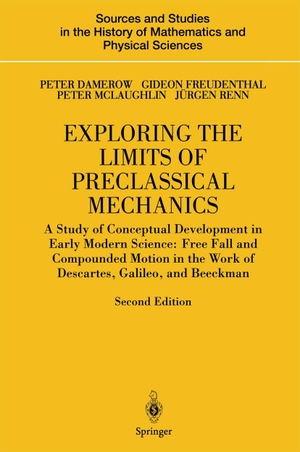 Damerow, Peter / Freudenthal, Gideon et al. Exploring the Limits of Preclassical Mechanics - A Study of Conceptual Development in Early Modern Science: Free Fall and Compounded Motion in the Work of Descartes, Galileo and Beeckman. Springer Nature Singapore, 2004.
