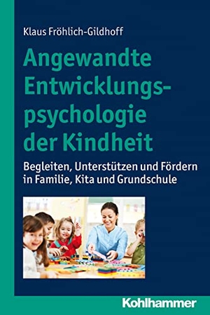 Fröhlich-Gildhoff, Klaus. Angewandte Entwicklungspsychologie der Kindheit - Begleiten, Unterstützen und Fördern in Familie, Kita und Grundschule. Kohlhammer W., 2013.