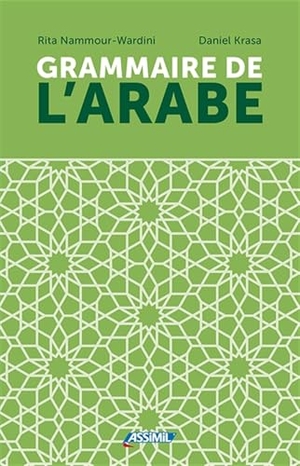 Assimil S. A. S. (Hrsg.). ASSiMiL Grammaire de l'arabe - Die Grammatik des Arabischen - Arabische Grammatik für Französischsprechende. Assimil-Verlag GmbH, 2021.