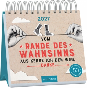 Postkartenkalender Vom Rande des Wahnsinns aus kenne ich den Weg, danke. 2027. Ars Edition GmbH, 2026.