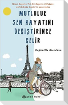 Mutluluk Sen Hayatini Degistirince Gelir