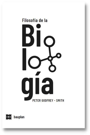 Godfrey-Smith, Peter. Filosofía de la biología. Bauplan Books, 2022.