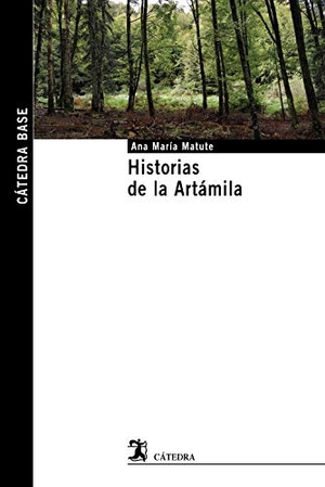 Matute, Ana María. Historias de la Artámila. Ediciones Cátedra, 2020.