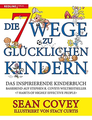 Covey, Sean. Die 7 Wege zu glücklichen Kindern - Das inspirierende Kinderbuch. Redline, 2019.