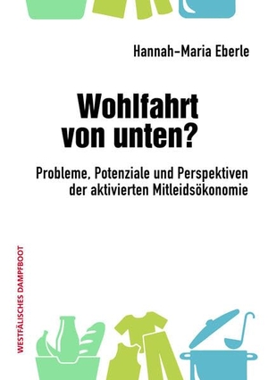 Eberle, Hannah-Maria. Wohlfahrt von unten? - Probleme, Potenziale und Perspektiven der aktivierten Mitleidsökonomie. Westfaelisches Dampfboot, 2026.