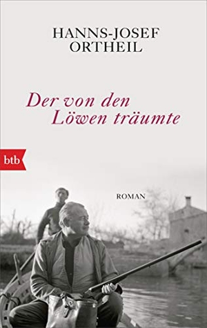 Ortheil, Hanns-Josef. Der von den Löwen träumte - Roman. btb Taschenbuch, 2020.
