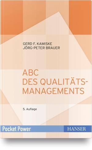 Kamiske, Gerd F. / Jörg-Peter Brauer. ABC des Qualitätsmanagements. Hanser Fachbuchverlag, 2020.