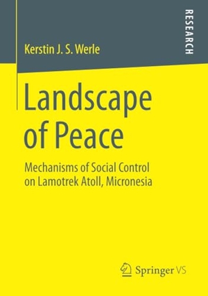 Werle, Kerstin J. S.. Landscape of Peace - Mechanisms of Social Control on Lamotrek Atoll, Micronesia. Springer Fachmedien Wiesbaden, 2014.