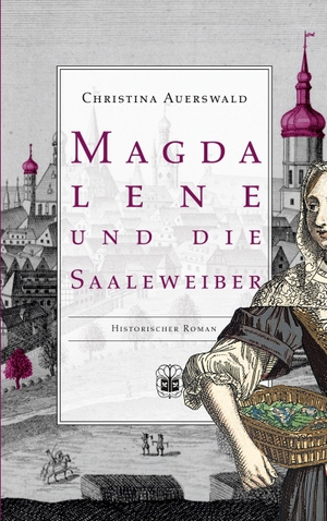 Auerswald, Christina. Magdalene und die Saaleweiber. Oeverbos Verlag, 2026.