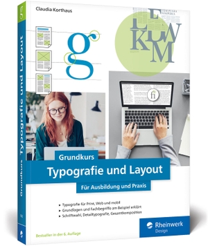 Korthaus, Claudia. Grundkurs Typografie und Layout - Für Ausbildung, Studium und Praxis - Ausgabe 2020. Rheinwerk Verlag GmbH, 2020.
