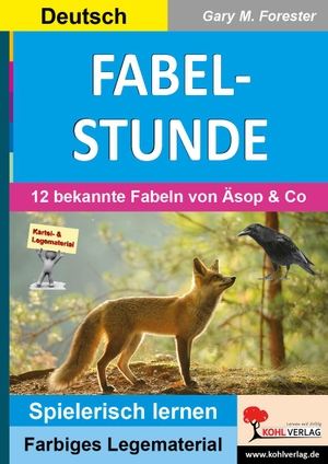 Forester, Gary M.. FABELSTUNDE - 12 bekannte Fabeln von Äsop & Co. Kohl Verlag, 2017.