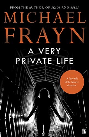Frayn, Michael. A Very Private Life. Faber & Faber, 2015.