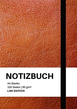 A4, Notizbuch / Notebook A4. Notizbuch A4 blanko - 100 Seiten 90g/m² - Soft Cover Braun - FSC Papier - Notebook A4 weißes Papier unliniert. LIWI Literatur- und Wissenschaftsverlag, 2021.